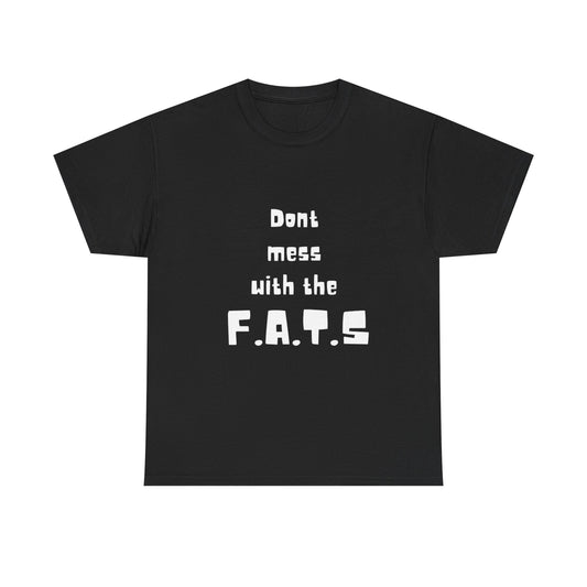 Dont Mess With The F.A.T.S
